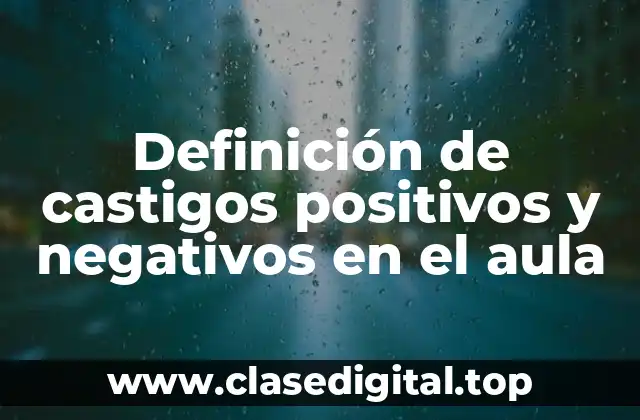 Definición de castigos positivos y negativos en el aula