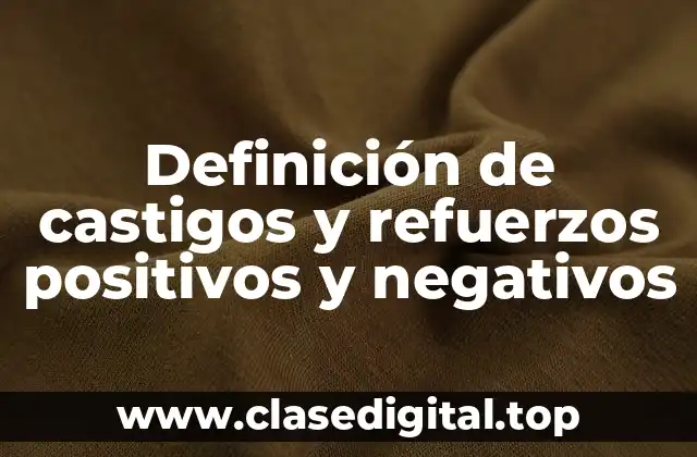 Definición de castigos y refuerzos positivos y negativos