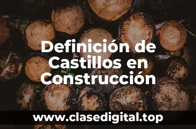 Definición de Castillos en Construcción