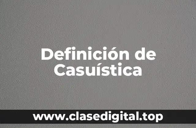 Definición de Casuística