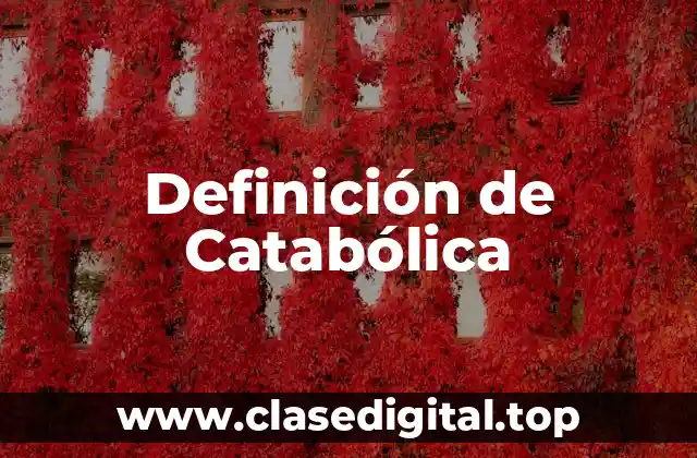 Definición de Catabólica