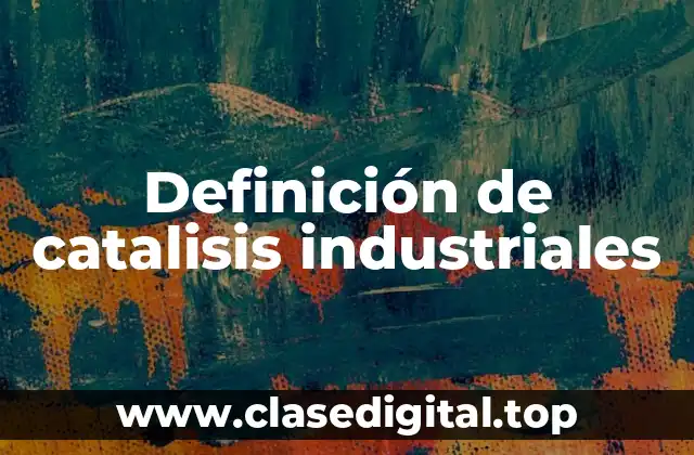 Definición de catalisis industriales