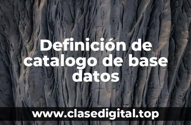 Definición de catalogo de base datos