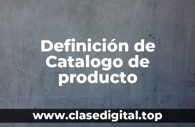 Definición de Catalogo de producto