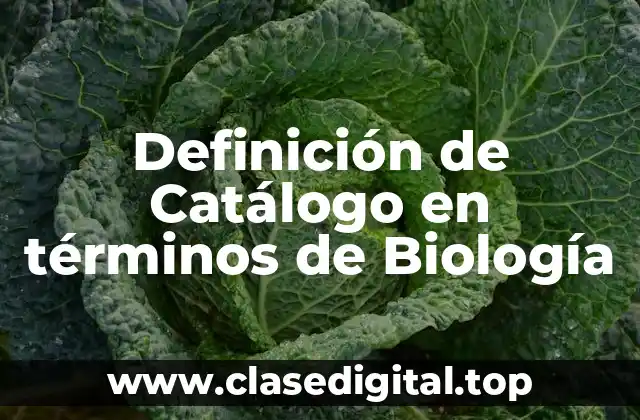 Definición técnica de Catálogo en Biología