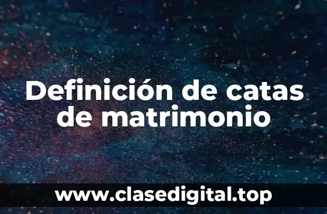 Definición de catas de matrimonio
