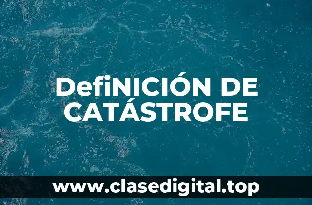 Definición técnica de catastrofe