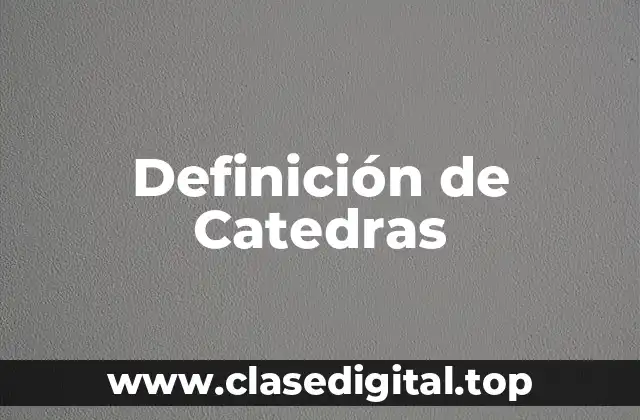Definición de Catedras