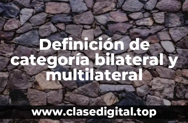 Definición de categoría bilateral y multilateral