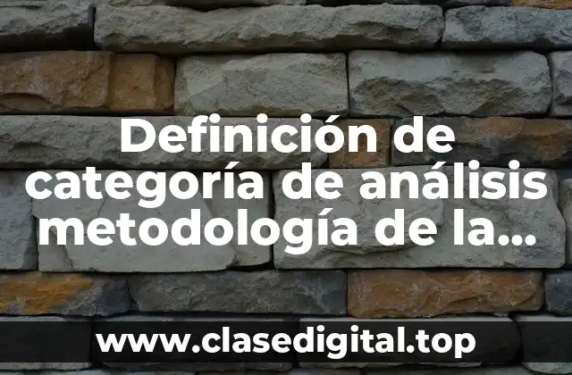 Definición de categoría de análisis metodología de la investigación
