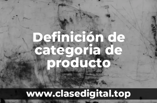 Definición de categoria de producto