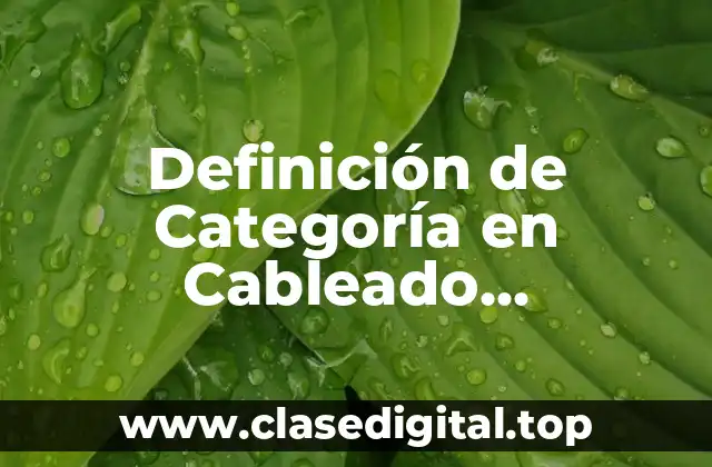 Definición de Categoría en Cableado Estructurado