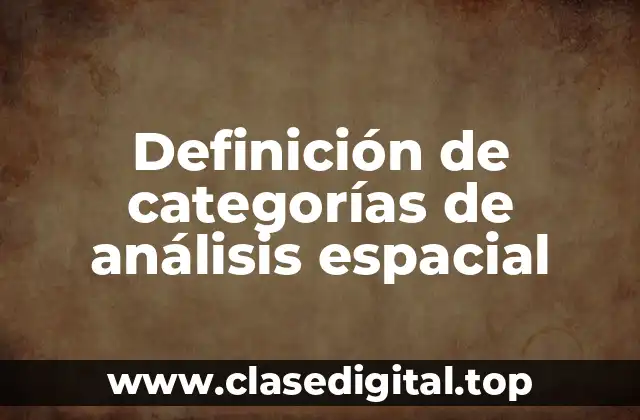 Ejemplos de categorías de análisis espacial