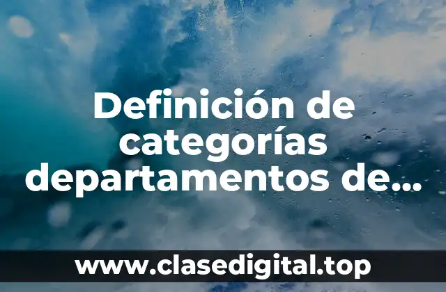 Definición de categorías departamentos de una tienda de productos
