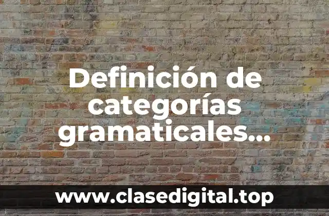 Definición de categorías gramaticales variables e invariables