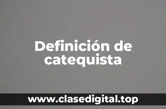 Definición de catequista
