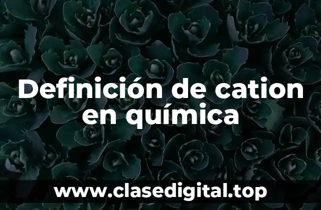 Definición de cation en química