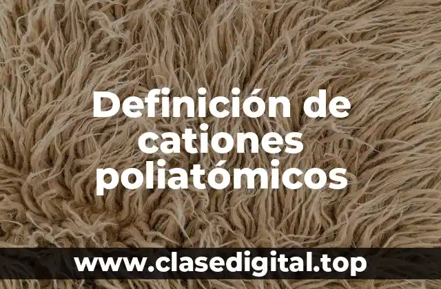Definición de cationes poliatómicos