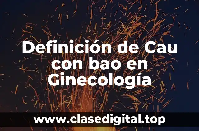 Definición de Cau con bao en Ginecología