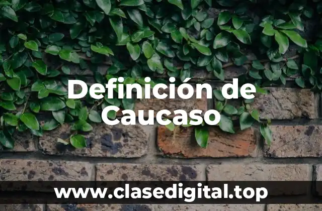 Definición de Caucaso