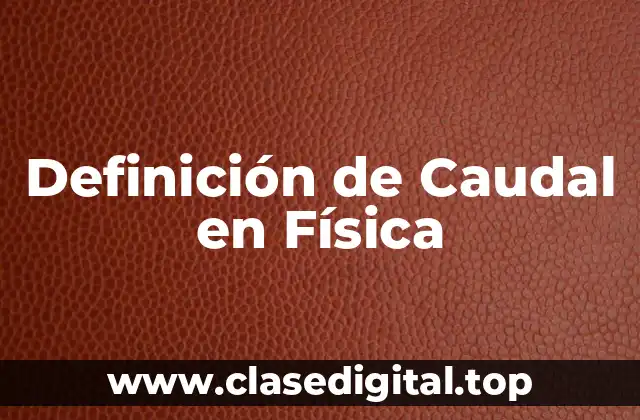 Definición de Caudal en Física