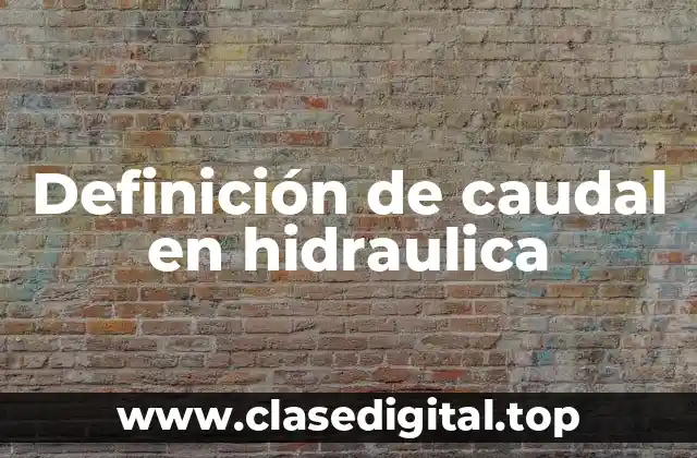 Definición de caudal en hidraulica
