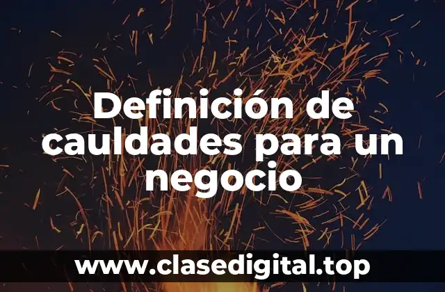 Ejemplos de cauldades para un negocio