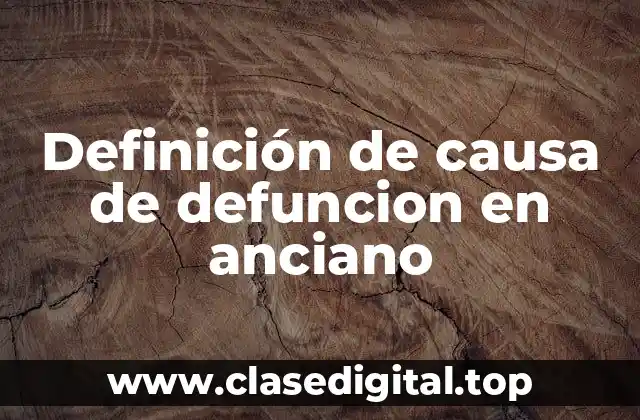 Definición de causa de defuncion en anciano