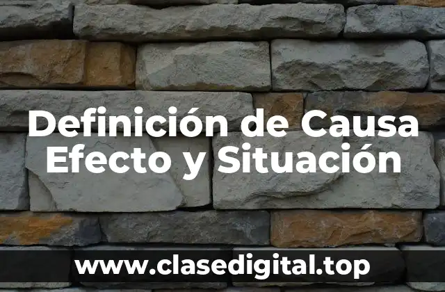 Ejemplos de Causa Efecto y Situación