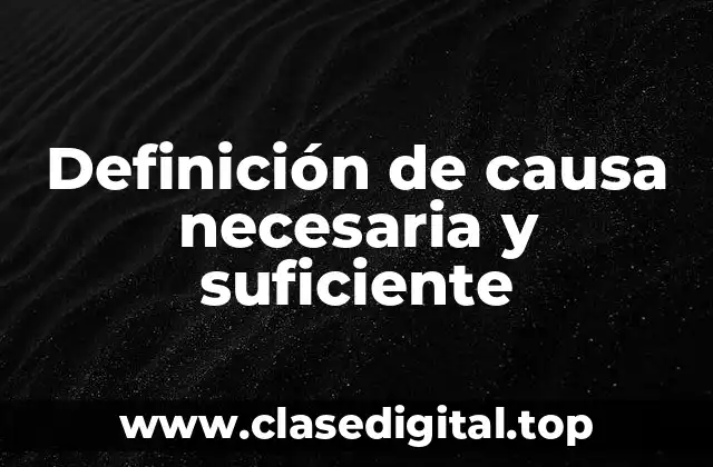 Ejemplos de causa necesaria y suficiente