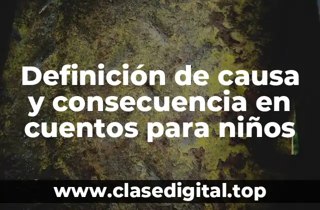 Definición de causa y consecuencia en cuentos para niños