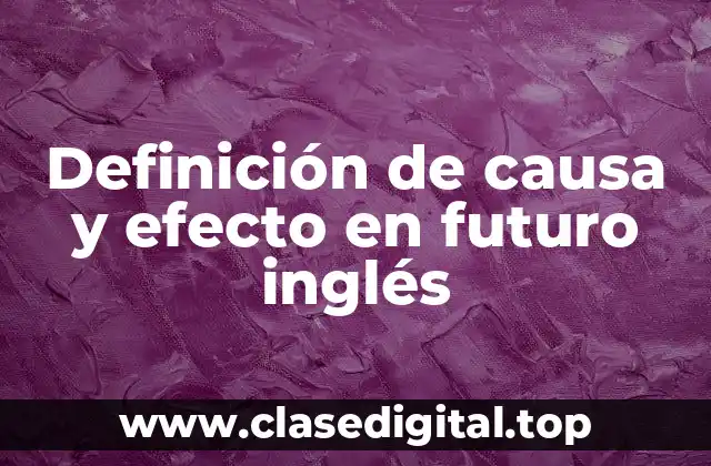 Definición de causa y efecto en futuro inglés