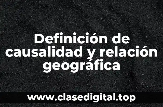 Definición de causalidad y relación geográfica