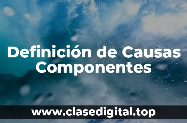 Definición de Causas Componentes