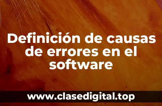 Definición de causas de errores en el software