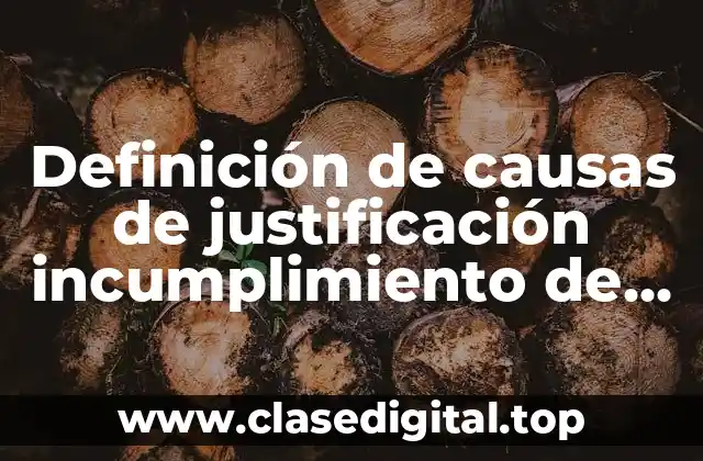 Ejemplos de causas de justificación incumplimiento de un deber