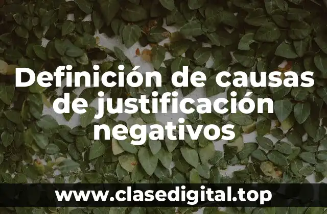 Ejemplos de causas de justificación negativos