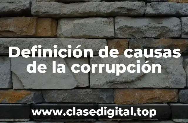Definición de causas de la corrupción