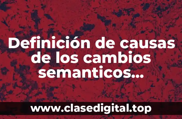 Definición de causas de los cambios semanticos historicos prezi