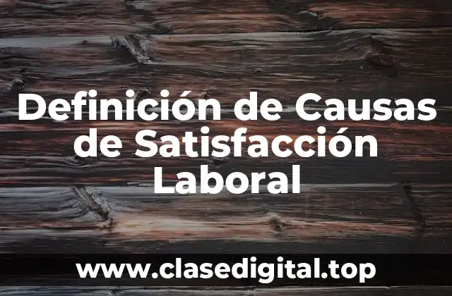 Definición de Causas de Satisfacción Laboral