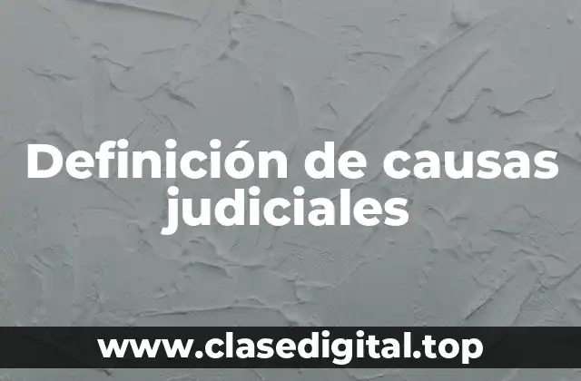 Definición de causas judiciales
