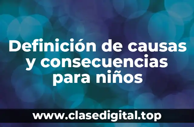 Definición de causas y consecuencias para niños