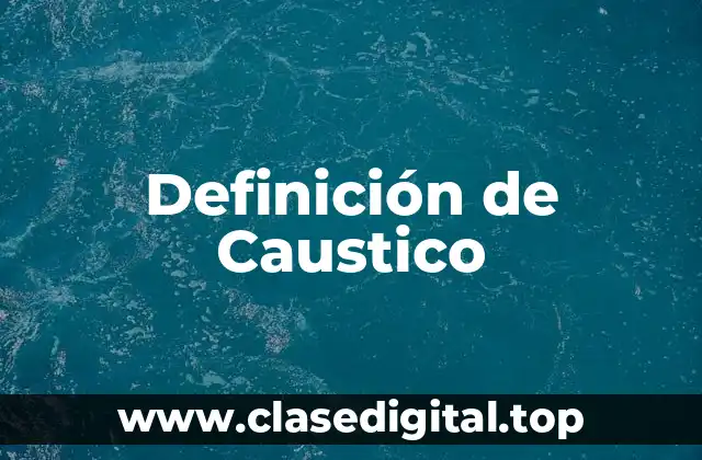 Definición de Caustico