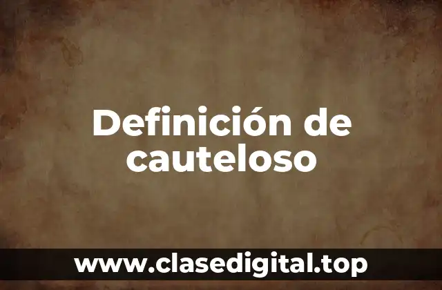 Definición de cauteloso