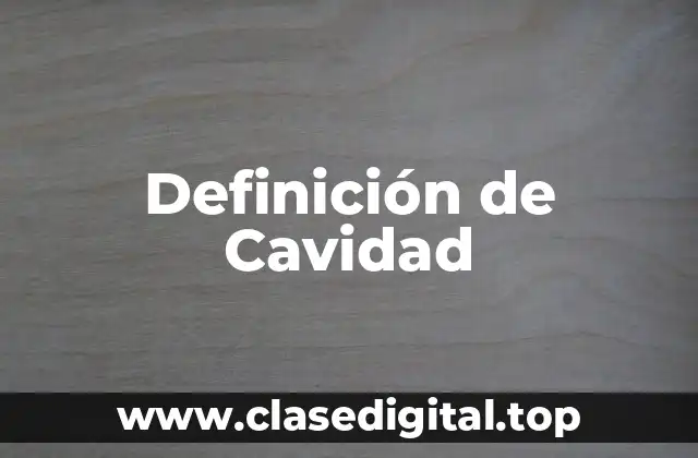 Definición de Cavidad