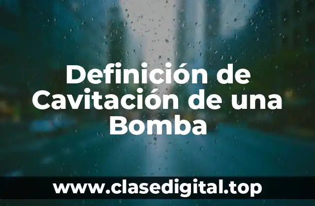 Definición de Cavitación de una Bomba