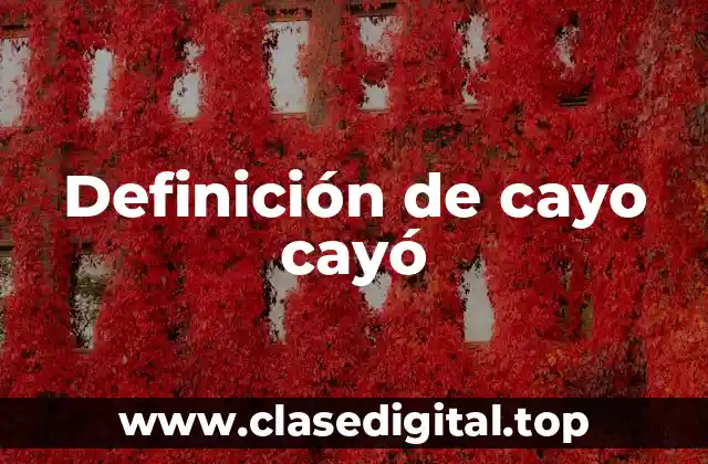Definición de cayo cayó