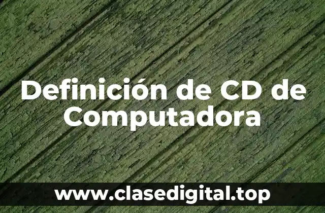 Definición de CD de Computadora