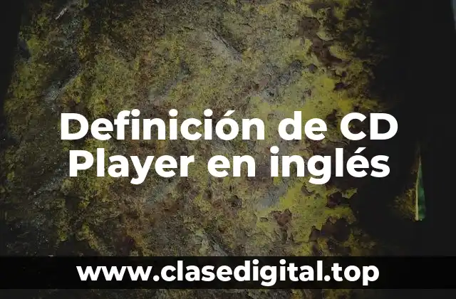 Definición de CD Player en inglés