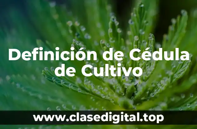 Definición de Cédula de Cultivo